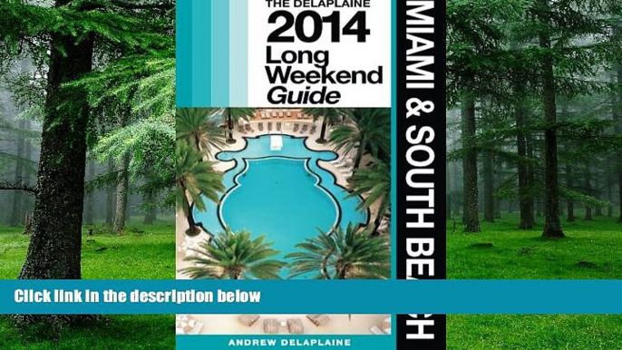 Buy NOW  Miami    South Beach: The Delaplaine 2014 Long Weekend Guide (Long Weekend Guides) Andrew