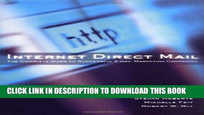 [PDF] Mobi Internet Direct Mail : The Complete Guide to Successful E-Mail Marketing Campaigns Full