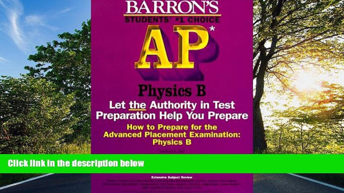 READ THE NEW BOOK  How to Prepare for the Advanced Placement Examination: Physics B (Barron s Ap