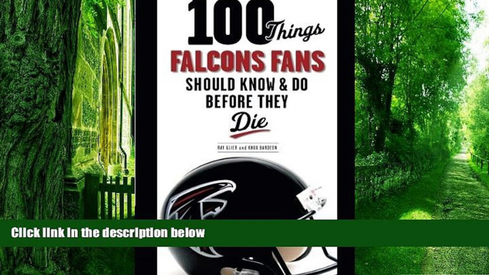 Ray Glier 100 Things Falcons Fans Should Know   Do Before They Die (100 Things...Fans Should