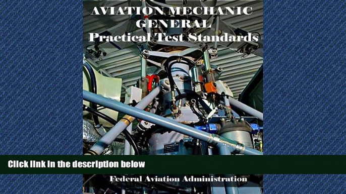 READ THE NEW BOOK Aviation Mechanic General Practical Test Standards BOOOK ONLINE