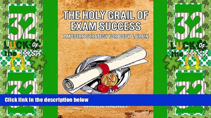 Best Price The Holy Grail of Exam Success: A Modern Strategy for Body   Brain Charlie Cazalet On