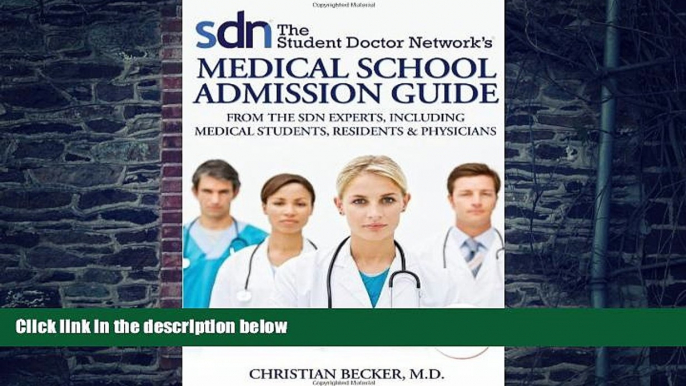 Pre Order The Student Doctor Network s Medical School Admission Guide: From the SDN Experts,