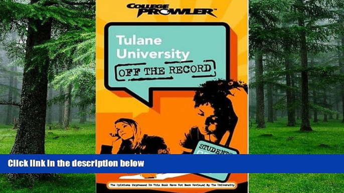 Online Kate Dearing Tulane University: Off the Record (College Prowler) (College Prowler: Tulane