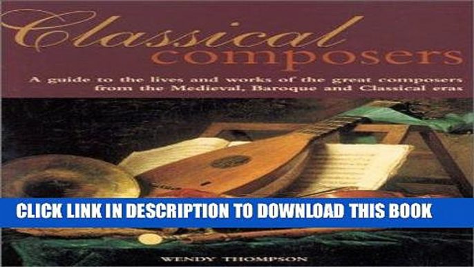 Best Seller Classical Composers: A guide to the lives and works of the great composers from