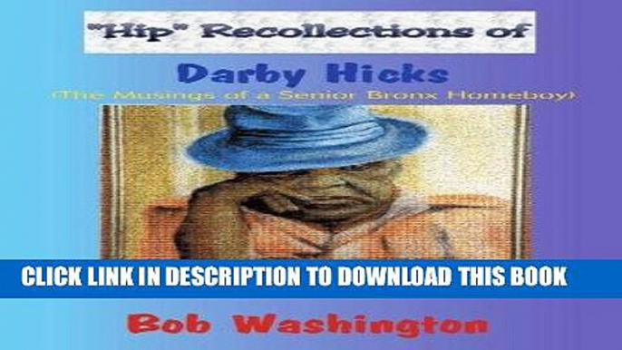 Best Seller HIP Recollections of Darby Hicks: (The Musings of a Senior Bronx Homeboy) Read online