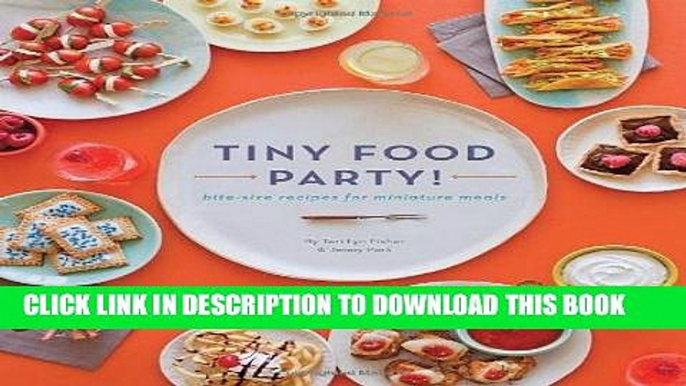 [PDF] Online Tiny Food Party!: Bite-Size Recipes for Miniature Meals Full Kindle