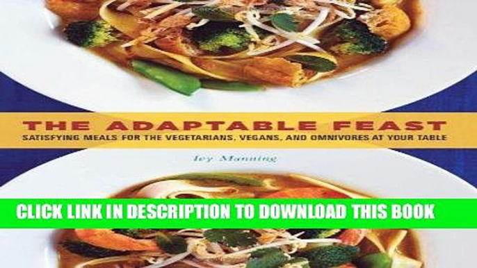 MOBI The Adaptable Feast: Satisfying Meals for the Vegetarians, Vegans, and Omnivores at Your