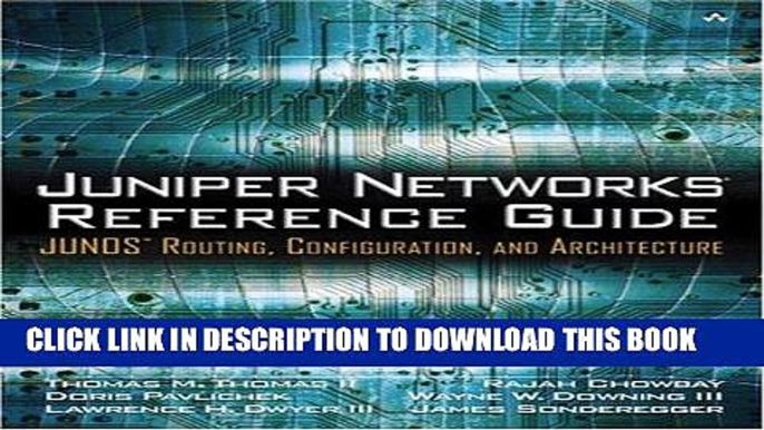 [READ] Ebook Juniper Networks Reference Guide: JUNOS Routing, Configuration, and Architecture: