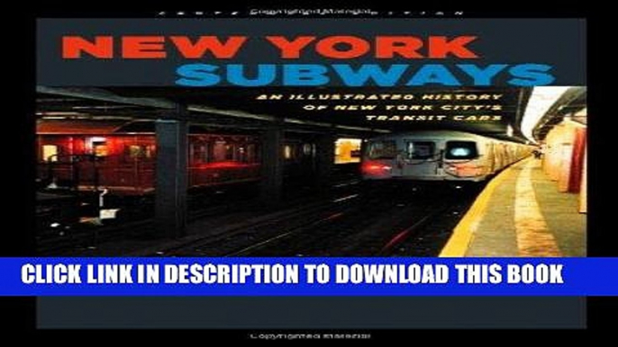 Best Seller New York Subways: An Illustrated History of New York City s Transit Cars Free Read