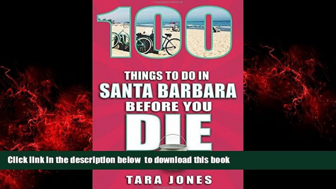 Best books  100 Things to Do in Santa Barbara Before You Die (100 Things to Do Before You Die)