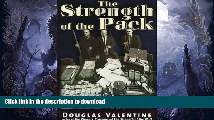 READ BOOK  The Strength of the Pack: The Personalities, Politics and Espionage Intrigues That