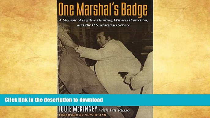 READ BOOK  One Marshal s Badge: A Memoir of Fugitive Hunting, Witness Protection, and the U.S.