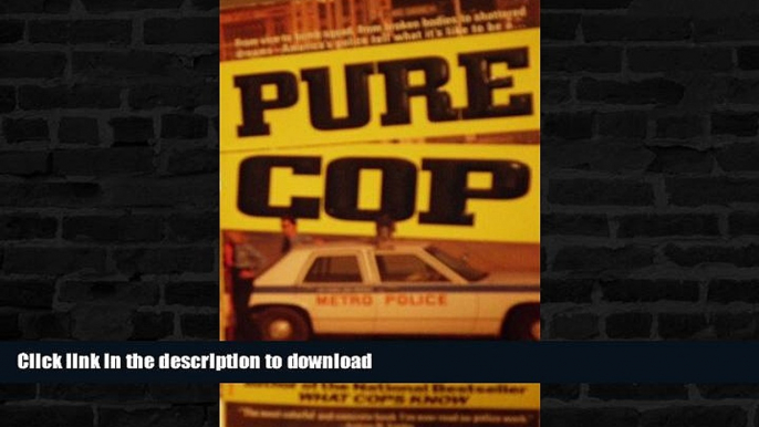 FAVORITE BOOK  Pure Cop: Cop Talk from the Street to the Specialized Units-Bomb Squad, Arson,