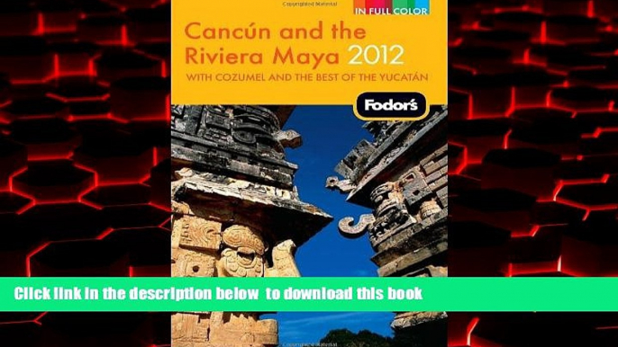 Read book  Fodor s Cancun and the Riviera Maya 2012: with Cozumel and the Best of the Yucatan