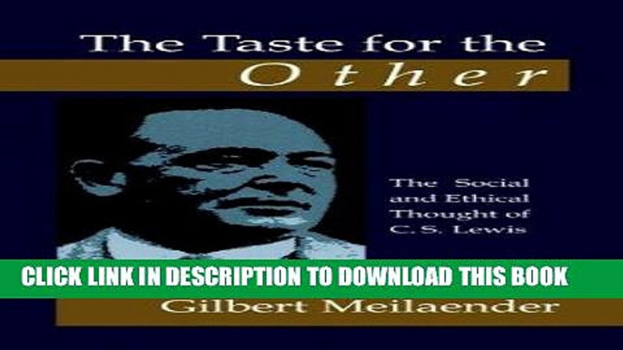 Ebook The Taste for the Other: The Social and Ethical Thought of C.S. Lewis Free Read