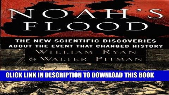 Best Seller Noah s Flood: The New Scientific Discoveries About the Event that Changed History Free