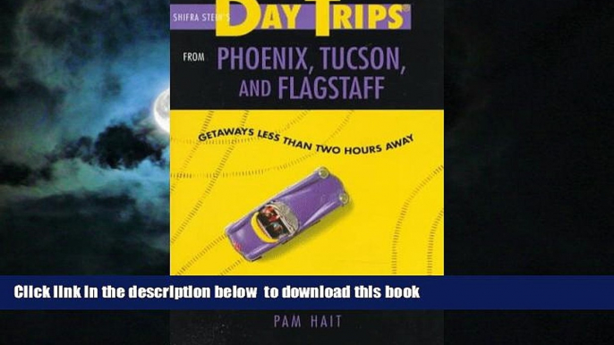 Best books  Day Trips from Phoenix, Tucson, and Flagstaff: Getaways Less Than Two Hours Away (Day