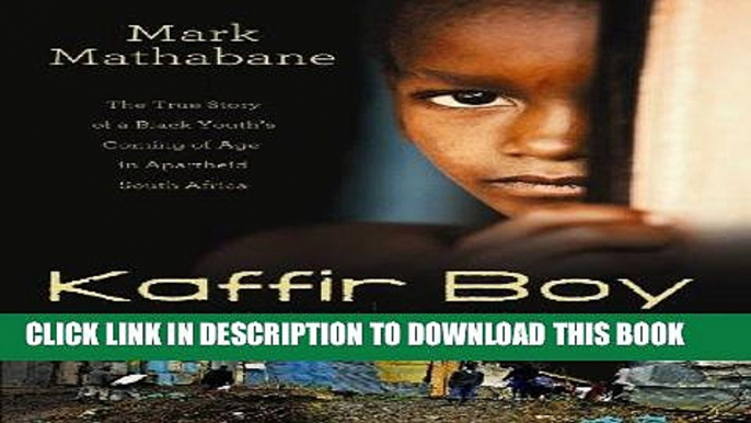 [PDF] Kaffir Boy: The True Story of a Black Youth s Coming of Age in Apartheid South Africa