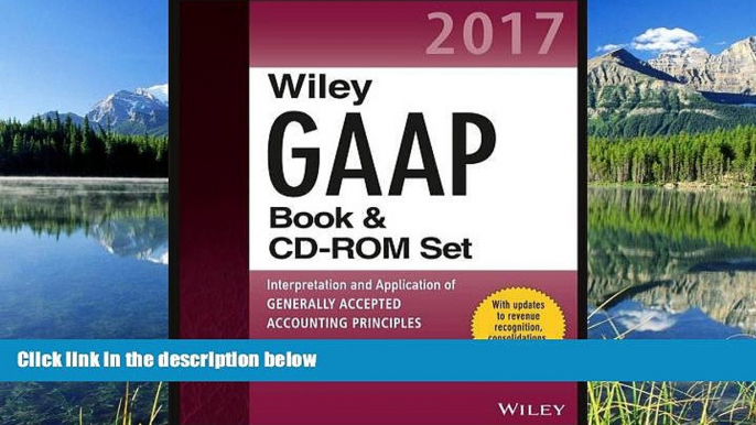 PDF [DOWNLOAD] Wiley GAAP 2017: Interpretation and Application of Generally Accepted Accounting