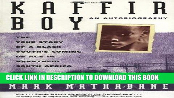 [PDF] Kaffir Boy: An Autobiography--The True Story of a Black Youth s Coming of Age in Apartheid