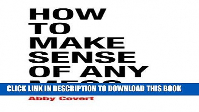 [PDF Kindle] How to Make Sense of Any Mess: Information Architecture for Everybody Ebook Download