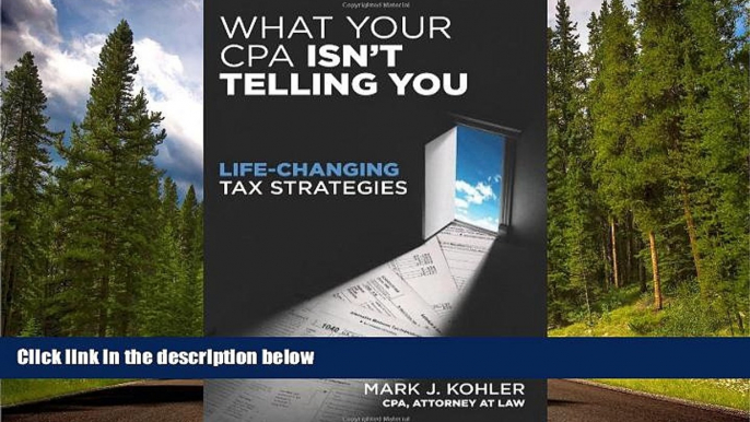 READ PDF [DOWNLOAD] What Your CPA Isn t Telling You: Life-Changing Tax Strategies BOOK ONLINE