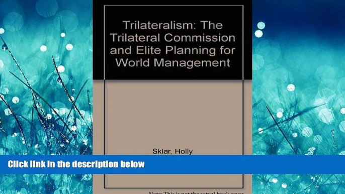 PDF [DOWNLOAD] Trilateralism: The Trilateral Commission and Elite Planning for World Management