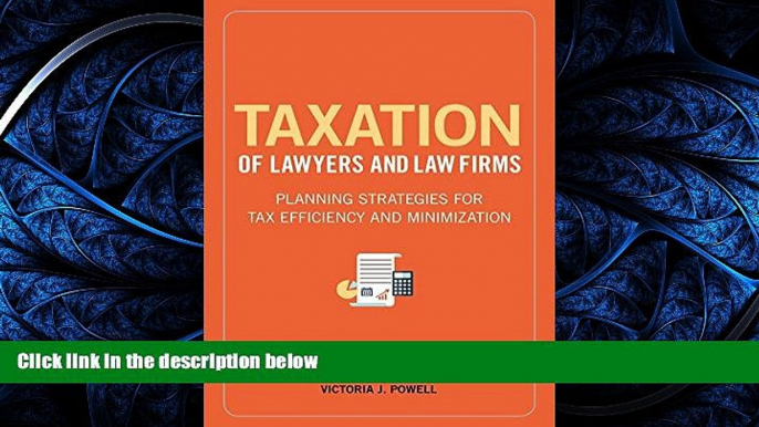 READ THE NEW BOOK Taxation of Lawyers and Law Firms: Planning Strategies for Tax Efficiency and