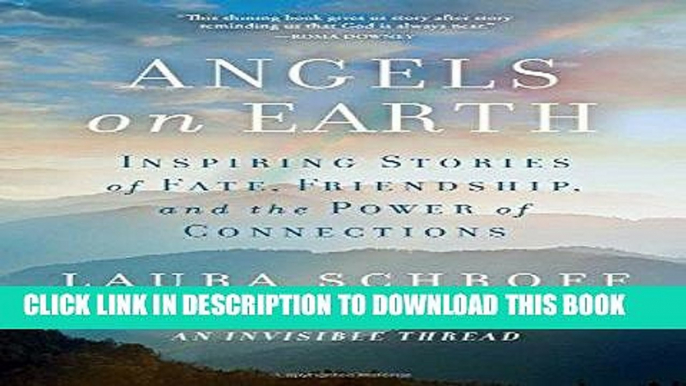 [PDF] Angels on Earth: Inspiring Stories of Fate, Friendship, and the Power of Connections Full