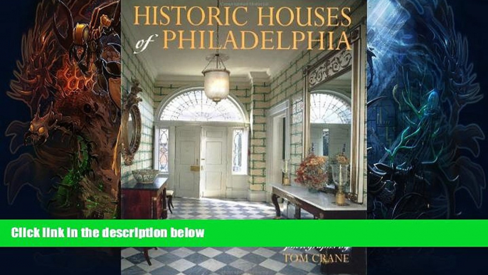 FAVORIT BOOK Historic Houses of Philadelphia : A Tour of the Region s Museum Homes BOOOK ONLINE