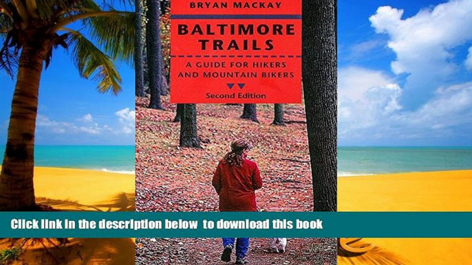 GET PDFbook  Baltimore Trails: A Guide for Hikers and Mountain Bikers READ ONLINE
