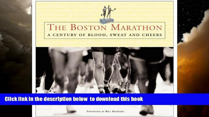 liberty books  The Boston Marathon: A Century of Blood, Sweat, and Cheers READ ONLINE