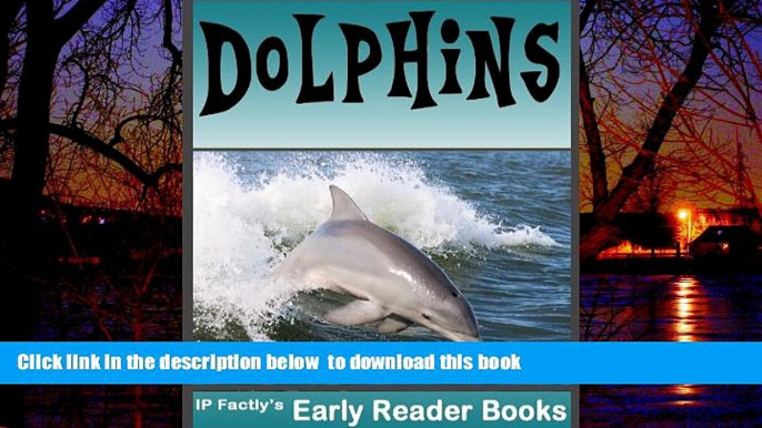 GET PDFbook  Dolphins! Dolphin Facts, Pictures   Video Links. Early Reader Dolphin Book for Kids