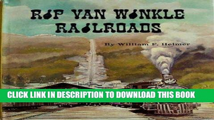 [READ] Mobi Rip Van Winkle railroads;: Canajoharie   Catskill R.R., Catskill Mountain Ry., Otis