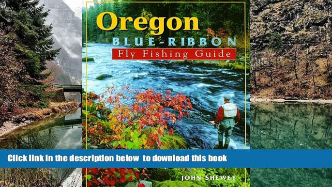 liberty book  Oregon Blue-Ribbon Fly Fishing Guide (Blue-Ribbon Fly Fishing Guides) READ ONLINE