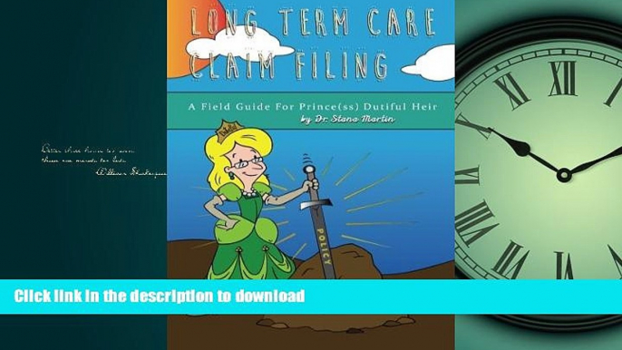 EBOOK ONLINE  Long Term Care Claim Filing: A Field Guide For Prince(ss) Dutiful Heir  BOOK ONLINE