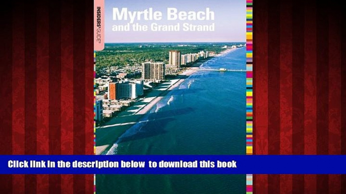 Read books  Insiders  Guide to Myrtle Beach and the Grand Strand, 9th (Insiders  Guide Series)