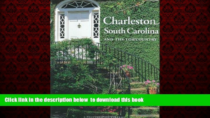 Best books  Charleston, South Carolina and the Lowcountry: A Photographic Portrait READ ONLINE