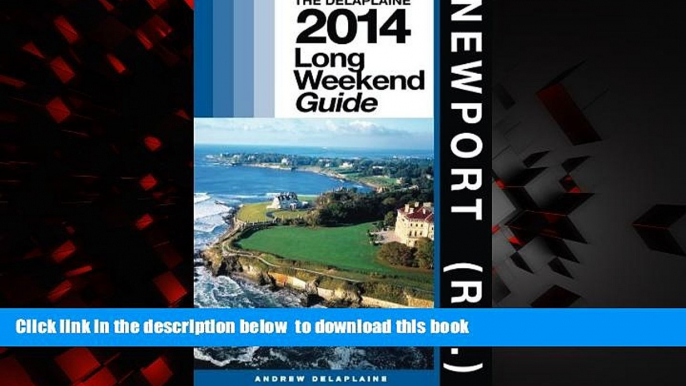 Best book  NEWPORT (R.I.) - The Delaplaine 2014 Long Weekend Guide (Long Weekend Guides) BOOOK