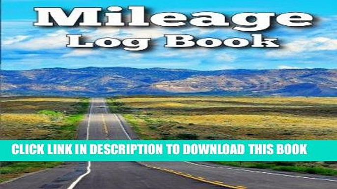 [PDF Kindle] Mileage Log Book: Easily Keep Track of Your Vehicle Mileage for Valuable Business and