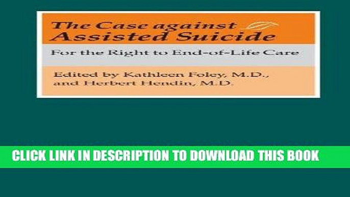 [FREE] Audiobook The Case against Assisted Suicide: For the Right to End-of-Life Care Download Ebook