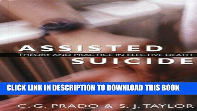 [FREE] PDF Assisted Suicide: Theory and Practice in Elective Death Download Online