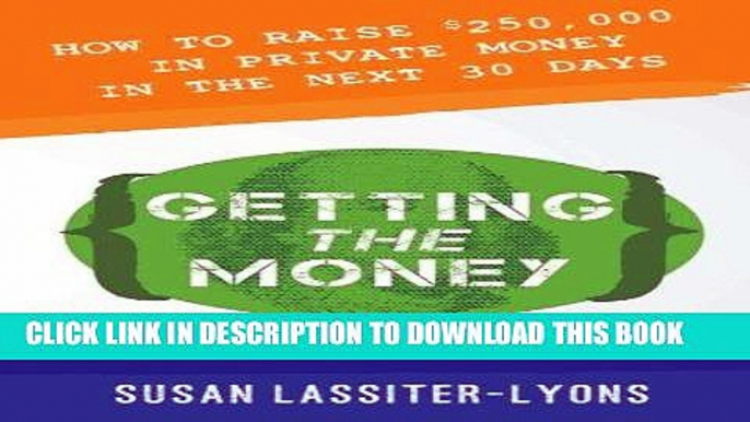 [PDF] Getting the Money: The Simple System for Getting Private Money for Your Real Estate Deals