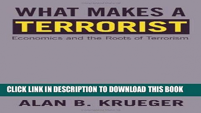 [FREE] Download What Makes a Terrorist: Economics and the Roots of Terrorism PDF EPUB