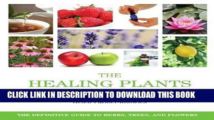 [PDF] The Healing Plants Bible: The Definitive Guide to Herbs, Trees, and Flowers Popular Collection