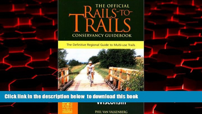 Read books  Rails-to-Trails Wisconsin: The Official Rails-to-Trails Conservancy Guidebook