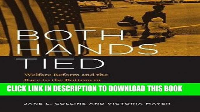 [FREE] Ebook Both Hands Tied: Welfare Reform and the Race to the Bottom in the Low-Wage Labor