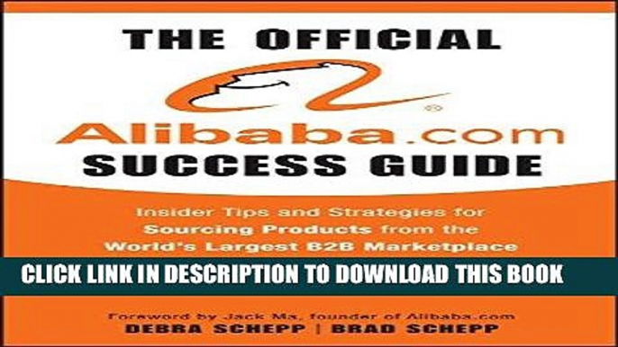 [FREE] Ebook The Official Alibaba.com Success Guide: Insider Tips and Strategies for Sourcing