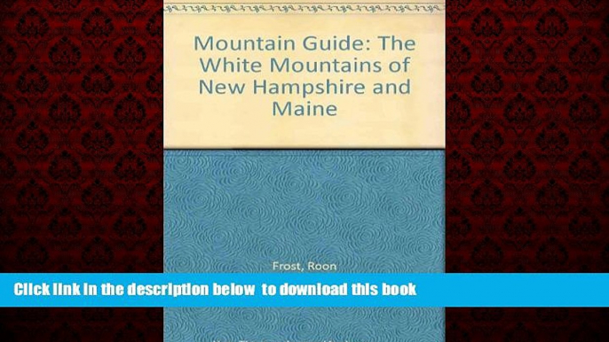 Read book  Mountain Guide: The White Mountains of New Hampshire and Maine BOOOK ONLINE